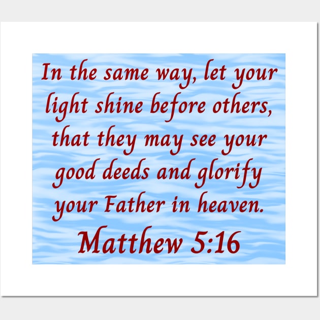 Bible Verse Matthew 5:16 Wall Art by Prayingwarrior